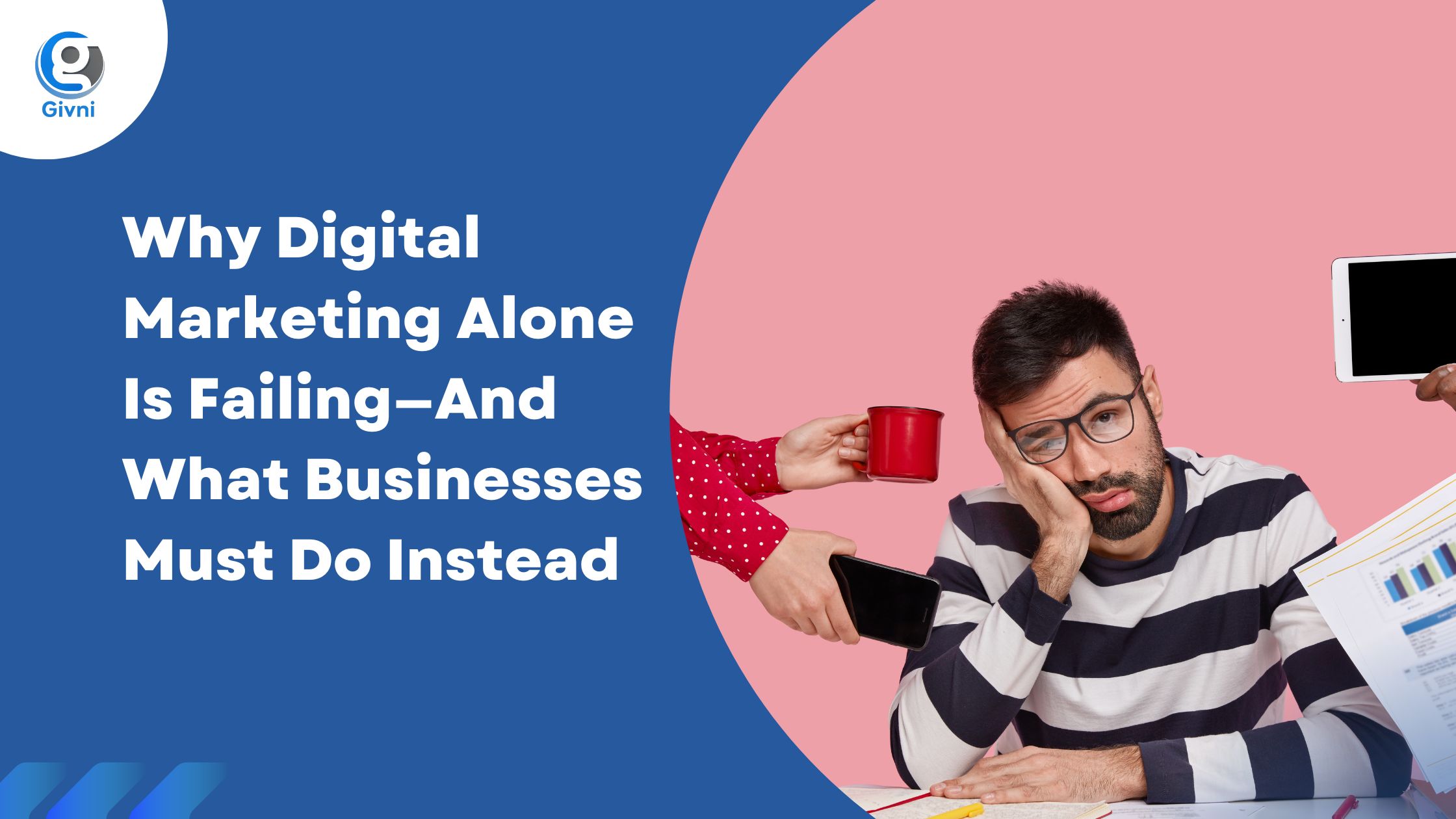 Why Digital Marketing Alone Is Failing—And What Businesses Must Do Instead