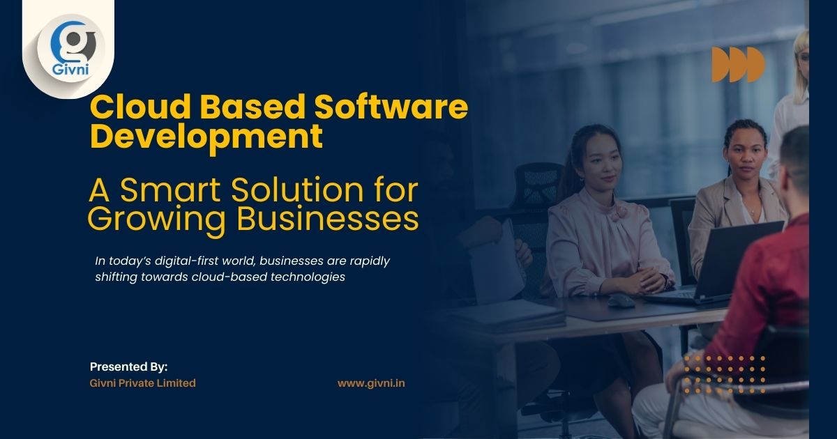 Cloud Based Software Development: A Smart Solution for Growing Businesses