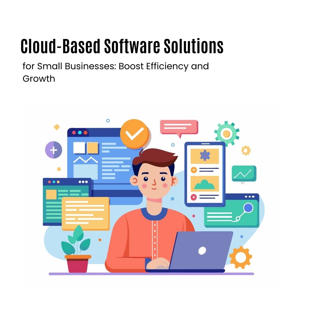 Cloud-Based Software Solutions for Small Businesses: Boost Efficiency and Growth