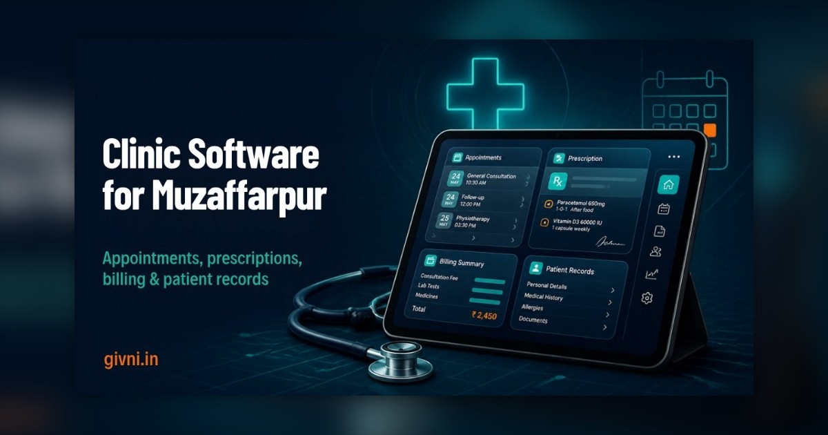Clinic Management Software in Muzaffarpur: Small-City Needs vs Metro Templates