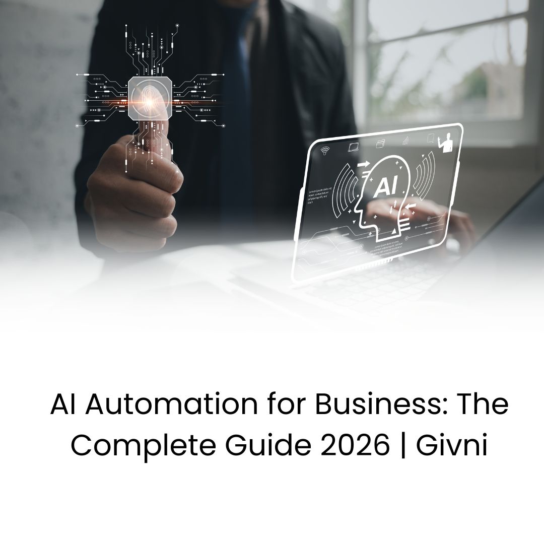 AI Automation for Business: The Complete Guide 2026 | Givni Private Limited